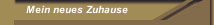 Mein neues Zuhause