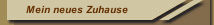 Mein neues Zuhause